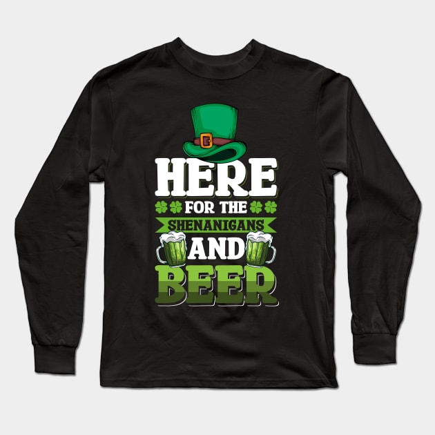 I'm Here for the Shenanigans and Beer - Funny Beer Green Beer Mem Shamrock e Saint Patrick's Day Quotes Saying Shirt Long Sleeve T-Shirt by Arish Van Designs